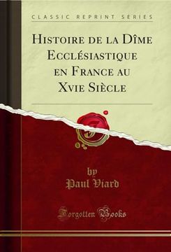 portada Histoire de la Dîme Ecclésiastique en France au Xvie Siècle (Classic Reprint) (in French)