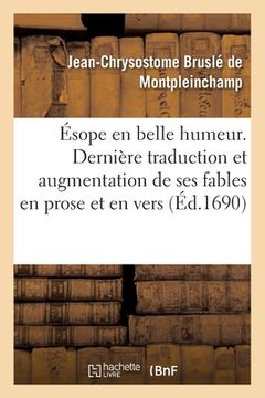 portada Ésope En Belle Humeur. Dernière Traduction Et Augmentation de Ses Fables En Prose Et En Vers (en Francés)