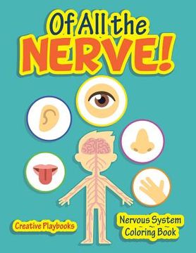 portada Of All the Nerve! Nervous System Coloring Book