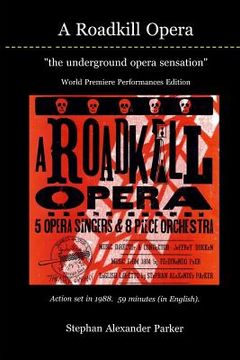 portada A Roadkill Opera: the underground opera sensation: World Premiere Performances Black & White Edition (en Inglés)