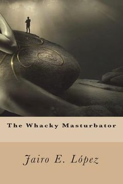 portada The Whacky Masturbator (en Inglés)