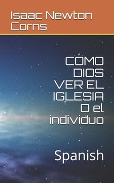 portada CÓMO DIOS VER EL IGLESIA O el individuo: Spanish (in Spanish)