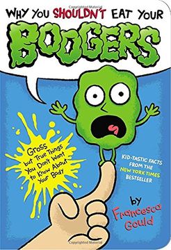 portada Why you Shouldn't eat Your Boogers: Gross but True Things you Don't Want to Know About Your Body (in English)