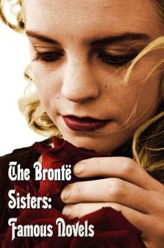 portada bronte sisters: famous novels - unabridged - wuthering heights, agnes grey, the tenant of wildfell hall, jane eyre (en Inglés)