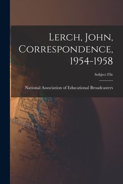 portada Lerch, John, Correspondence, 1954-1958 (en Inglés)