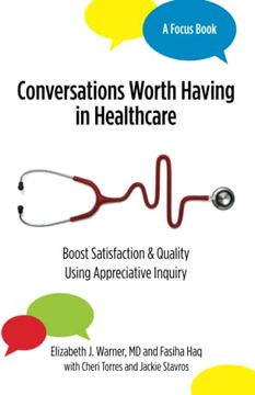 portada Conversations Worth Having in Healthcare: Boost Satisfaction & Quality Using Appreciative Inquiry (en Inglés)