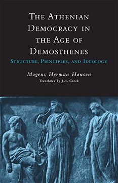 portada The Athenian Democracy in the age of Demosthenes: Structure, Principles, and Ideology (en Inglés)