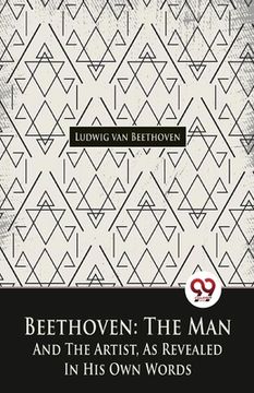 portada Beethoven, The Man And The Artist, As Revealed In His Own Words