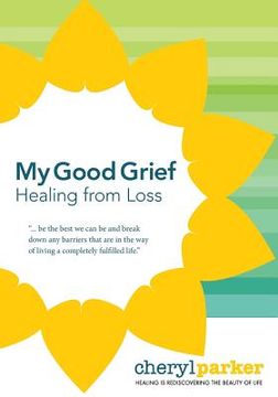portada My Good Grief: Healing from loss