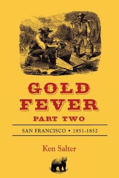 portada GOLD FEVER Part Two: San Francisco 1851-1852 (en Inglés)