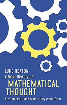 portada A Brief History of Mathematical Thought: Key concepts and where they come from (Brief Histories)