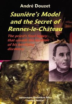 portada saunier's model and the secret of rennes-le-chateau: the priest's final legacy that unveils the location of his terrifying discovery