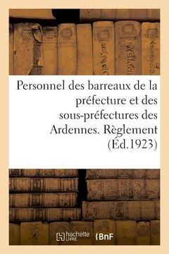 portada Personnel Des Barreaux de la Préfecture Et Des Sous-Préfectures Du Département Des Ardennes: de Contrôle de l'Office Et Des Sections Paritaires Profes (en Francés)