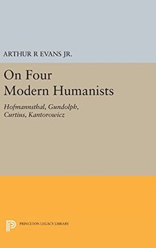 portada On Four Modern Humanists: Hofmannsthal, Gundolph, Curtius, Kantorowicz (Princeton Essays in Literature) 