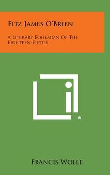 portada Fitz James O'Brien: A Literary Bohemian of the Eighteen-Fifties