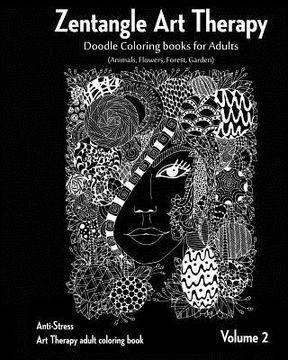 portada Zentangle Art therapy: Zentangle Doodle Coloring books for Adults: Animals, Flowers, Forest, Garden: (Anti-Stress Art Therapy adult coloring (en Inglés)