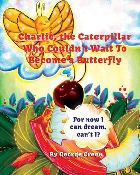 portada Charlie, the Caterpillar who Couldn't Wait to Become a Butterfly (in English)