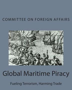 portada Global Maritime Piracy: Fueling Terrorism, Harming Trade