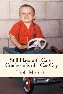 portada Still Plays with Cars: Confessions of a Car Guy (en Inglés)