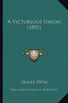 portada a victorious union (1893) a victorious union (1893) (en Inglés)