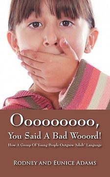 portada ooooooooo, you said a bad wooord!: how a group of young people outgrew 'adult' language (en Inglés)