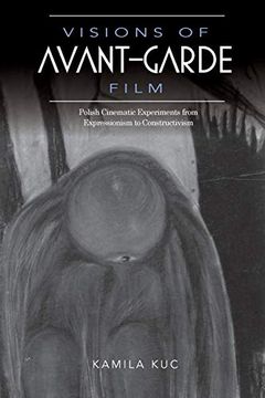 portada Visions of Avant-Garde Film: Polish Cinematic Experiments From Expressionism to Constructivism (en Inglés)