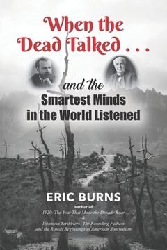 portada When the Dead Talked...and the Smartest Minds in the World Listened (in English)