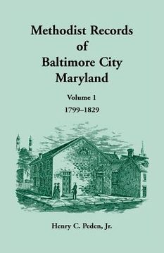 portada Methodist Records of Baltimore City, Volume 1, 1799-1829 (in English)