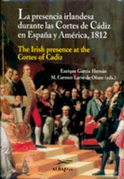 portada LA PRESENCIA IRLANDESA DURANTE LAS CORTES DE CÁDIZ EN ESPAÑA Y AM ERICA, 1812 (En papel)