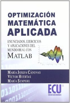 portada Optimización Matemática Aplicada. Enunciados, Ejercicios y Aplicaciones del Mundo Real con Matlab (in Spanish)