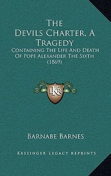 portada the devils charter, a tragedy: containing the life and death of pope alexander the sixth (1869)