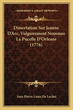 portada Dissertation Sur Jeanne D'Arc, Vulgairement Nommee La Pucelle D'Orleans (1776) (en Francés)