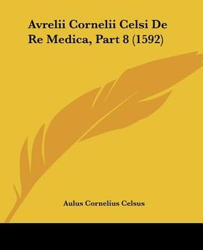 portada avrelii cornelii celsi de re medica, part 8 (1592) (en Inglés)