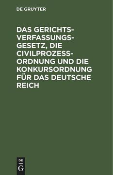 portada Das Gerichtsverfassungsgesetz, die Civilprozeßordnung und die Konkursordnung für das Deutsche Reich (in German)