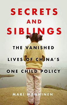 portada Secrets and Siblings: The Vanished Lives of China's one Child Policy 