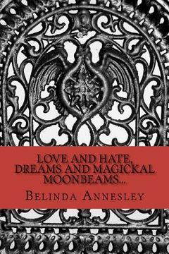 portada love and hate, dreams and magickal moonbeams... (in English)
