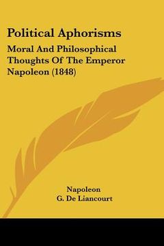 portada political aphorisms: moral and philosophical thoughts of the emperor napoleon (1848)
