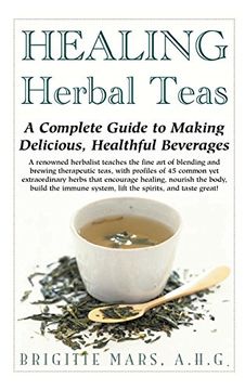 portada Healing Herbal Teas: A Complete Guide to Making Delicious, Healthful Beverages
