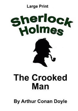 portada The Crooked Man: Sherlock Holmes in Large Print (in English)