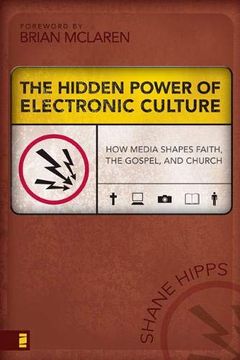 portada The Hidden Power of Electronic Culture: How Media Shapes Faith, the Gospel, and Church (in English)