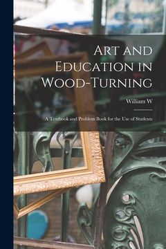 portada Art and Education in Wood-turning; a Textbook and Problem Book for the use of Students (en Inglés)