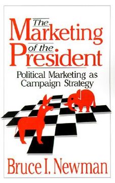 portada the marketing of the president: political marketing as campaign strategy (en Inglés)