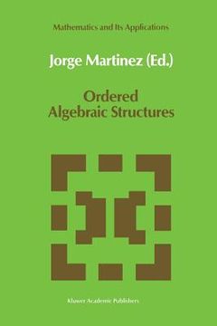 portada Ordered Algebraic Structures: Proceedings of the Caribbean Mathematics Foundation Conference on Ordered Algebraic Structures, Curaçao, August 1988