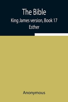 portada The Bible, King James version, Book 17; Esther (en Inglés)