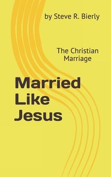 portada Married Like Jesus: The Christian Marriage (en Inglés)
