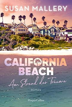 portada California Beach - am Strand der Träume: Frauenroman | die Spiegel-Bestsellerautorin Weckt mit Ihrer Feel-Good-Lektüre Träume vom Strand | ein New-York-Times-Bestseller (en Alemán)