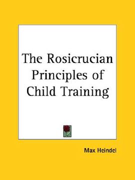 portada the rosicrucian principles of child training