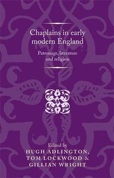 portada Chaplains in Early Modern England: Patronage, Literature and Religion (Politics Culture and Society in Early Modern Britain Mup) (en Inglés)