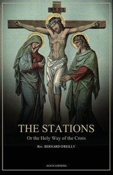 portada The Stations, Or the Holy Way of the Cross: Illustrated in colors - New edition in Large Print (en Inglés)