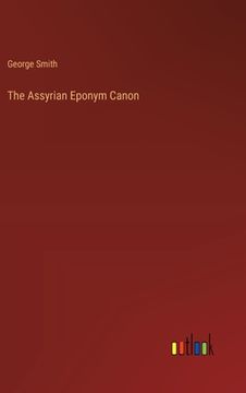 portada The Assyrian Eponym Canon (en Inglés)